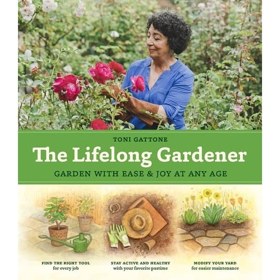 Pre-Owned The Lifelong Gardener: Garden with Ease and Joy at Any Age (Hardcover) 1604698535 9781604698534
