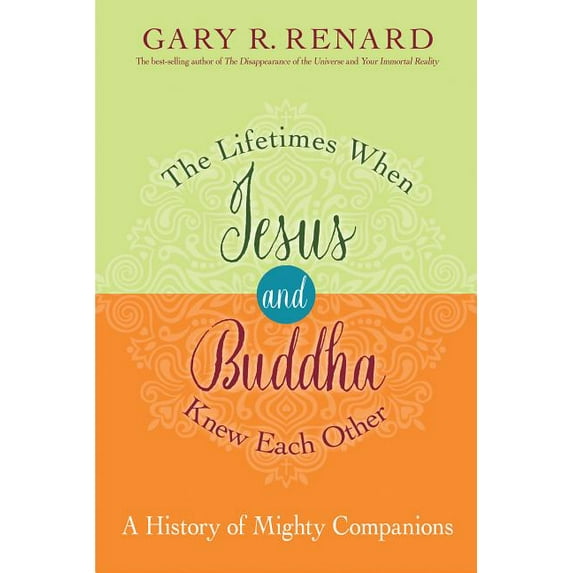 The Lifetimes When Jesus and Buddha Knew Each Other: A History of Mighty Companions, 9781401923150, Hardcover, 1