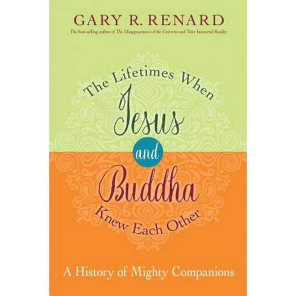 Pre-Owned The Lifetimes When Jesus and Buddha Knew Each Other: A History of Mighty Companions (Hardcover) 1401923151 9781401923150