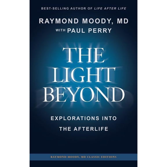 The Light Beyond: Explorations Into the Afterlife