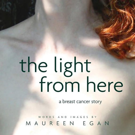 The Light From Here: A Breast Cancer Story, (Paperback)
