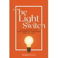 thumbnail image 1 of The Light Switch: Plugging into your core power to transform how you lead, (Paperback), 1 of 1
