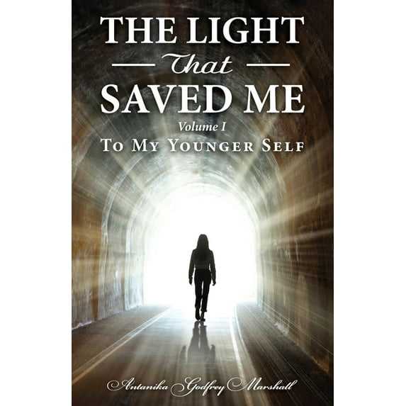 The Light That Saved Me Volume I To My Younger Self (Paperback)
