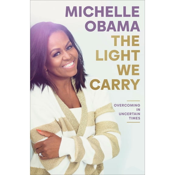 The Light We Carry: Overcoming in Uncertain Times (Hardcover)