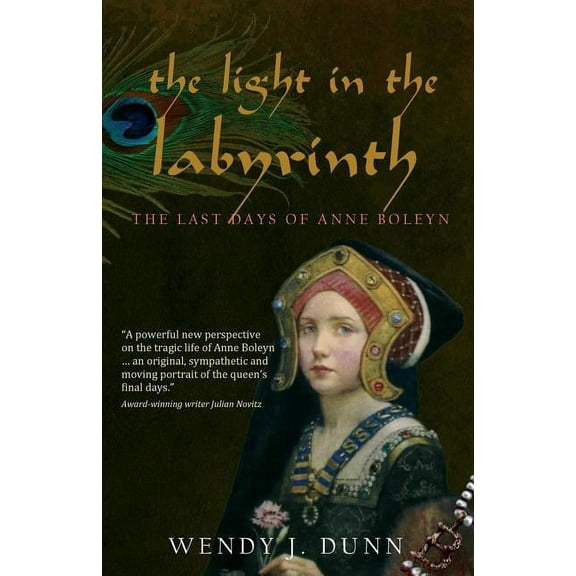 The Light in the Labyrinth: The Last Days of Anne Boleyn., (Paperback)