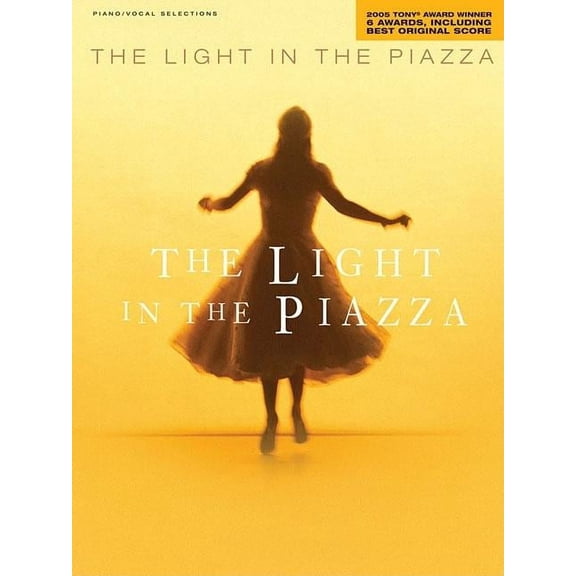 The Light in the Piazza: 2005 Tony Award Winner for 6 Awards, including Best Original Score