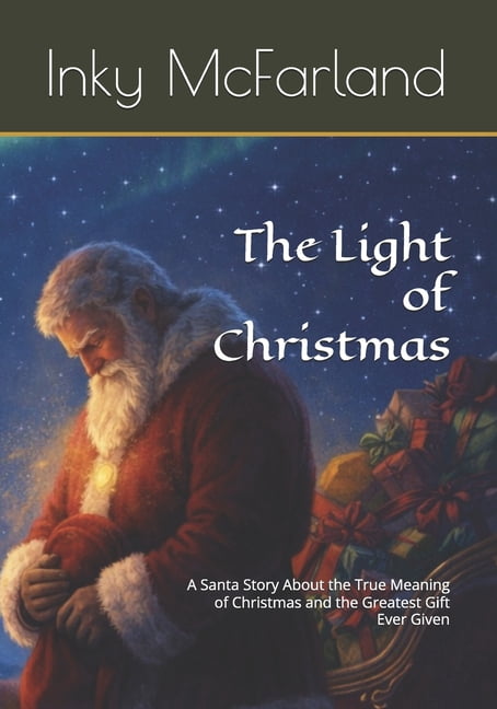 The Light of Christmas: A Santa Story About the True Meaning of Christmas and the Greatest Gift Ever Given, (Paperback)