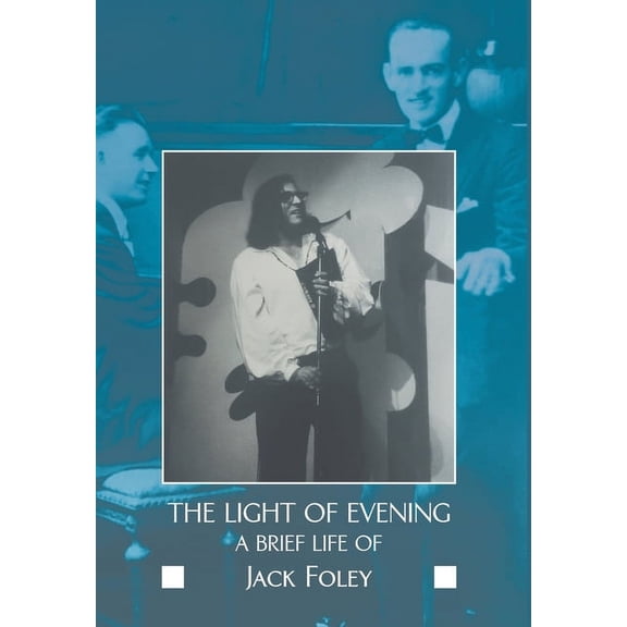 The Light of Evening: A Brief Life of Jack Foley, (Hardcover)