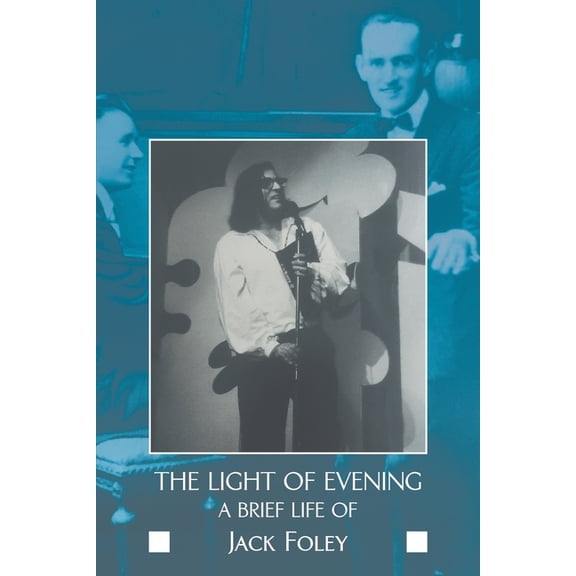 The Light of Evening: A Brief Life of Jack Foley, (Paperback)