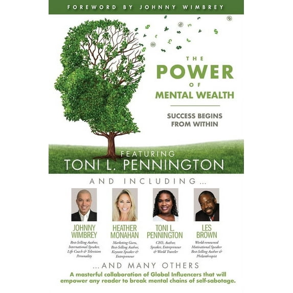 The POWER of MENTAL WEALTH Featuring Toni L. Pennington : Success Begins From Within (Paperback)