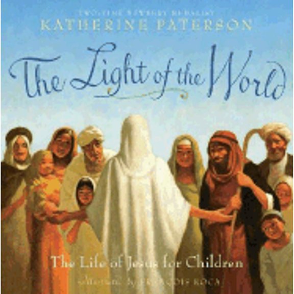 Pre-Owned The Light of the World: The Life of Jesus for Children (Hardcover) by Katherine Paterson, Francois Roca