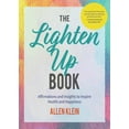 thumbnail image 1 of The Lighten Up Book: Affirmations and Insights to Inspire Health and Happiness (Birthday Funny Gift, for Fans of It's Ok, (Paperback), 1 of 1