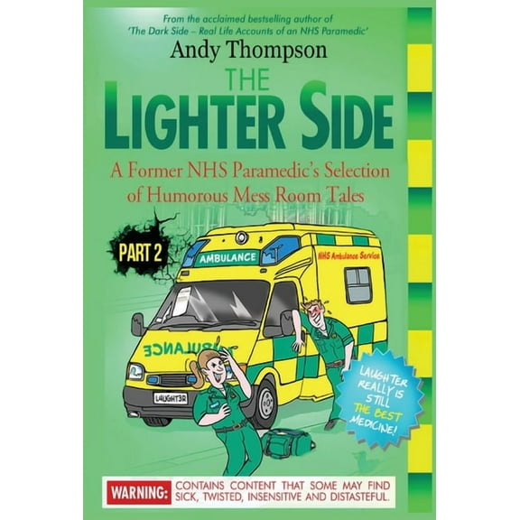 The Lighter Side 2: A Former NHS Paramedic's Selection of Humorous Mess Room Tales, (Hardcover)