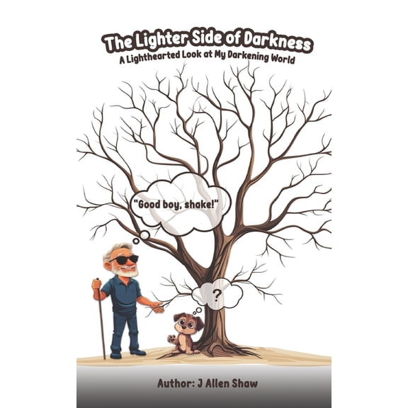 The Lighter Side of Darkness: A lighthearted look at my darkening world, (Paperback)