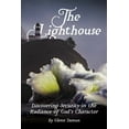 thumbnail image 1 of The Lighthouse: Discovering Security in the Radiance of God's Character, (Paperback), 1 of 1