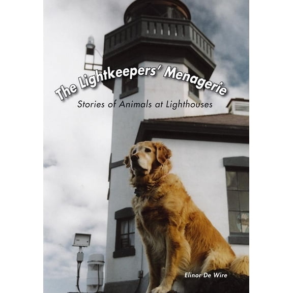 The Lightkeepers' Menagerie : Stories of Animals at Lighthouses (Hardcover)