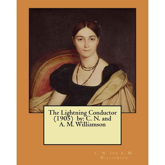 The Lightning Conductor (1905) by : C. N. and A. M. Williamson (Paperback)