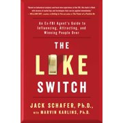 JACK SCHAFER; PH D MARVIN KARLINS The Like Switch Series: The Like Switch : An Ex-FBI Agent's Guide to Influencing, Attracting, and Winning People Over (Series #1) (Paperback)