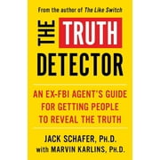 The Like Switch The Truth Detector An Ex-FBI Agents Guide for Getting People to Reveal the Truth, Book 2, Paperback