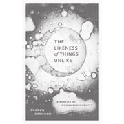 The Likeness of Things Unlike A Poetics of Incommensurability Hardcover