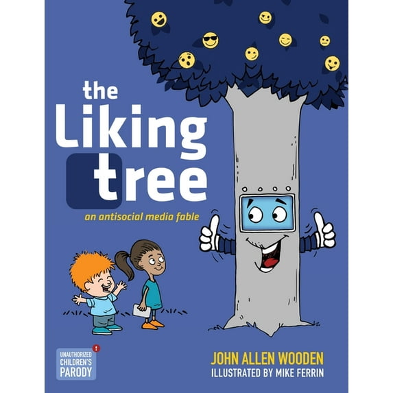 The Liking Tree: An Antisocial Media Fable Paperback 1734470607 9781734470604 John Allen Wooden