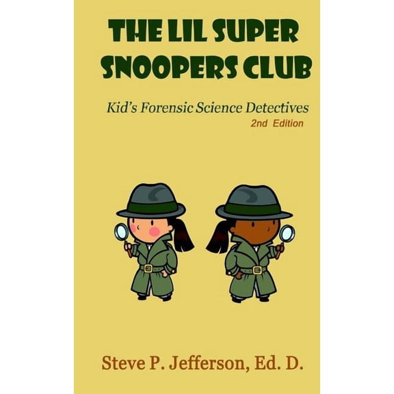 The Lil Super Snoopers Club 2nd Edition: Kid's Forensic Science Detectives