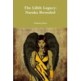 thumbnail image 1 of The Lilith Legacy: Naraka Revealed, (Paperback), 1 of 1