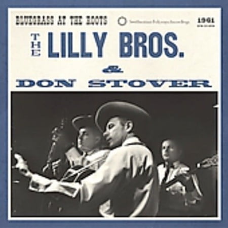 The Lilly Brothers - Bluegrass at the Roots - Music & Performance - CD
