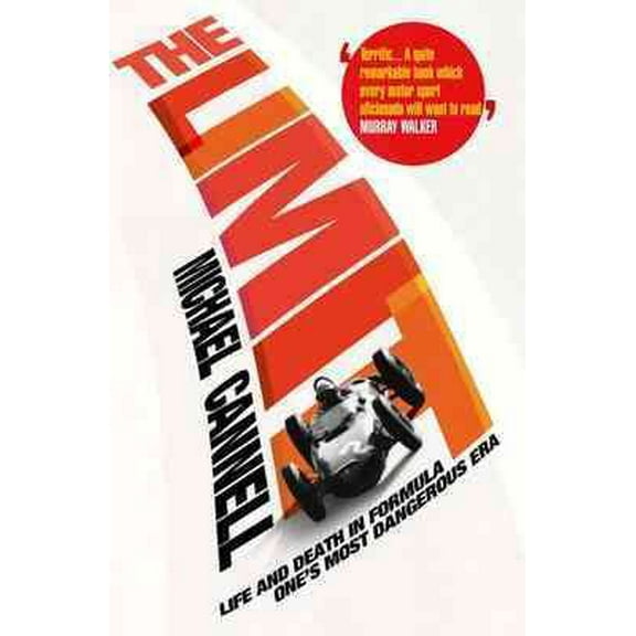 The Limit: Life and Death in Formula One's Most Dangerous Era (Paperback) by Michael Cannell