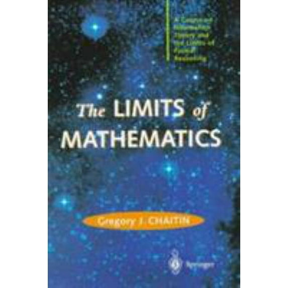 Pre-Owned The Limits of Mathematics: A course on information theory and the limits of formal reasoning (Discrete Mathematics and Theoretical Computer Science) (Hardcover) 981308359X 9789813083592