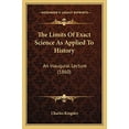 thumbnail image 1 of The Limits of Exact Science as Applied to History: An Inaugural Lecture (1860) Paperback, 1 of 1