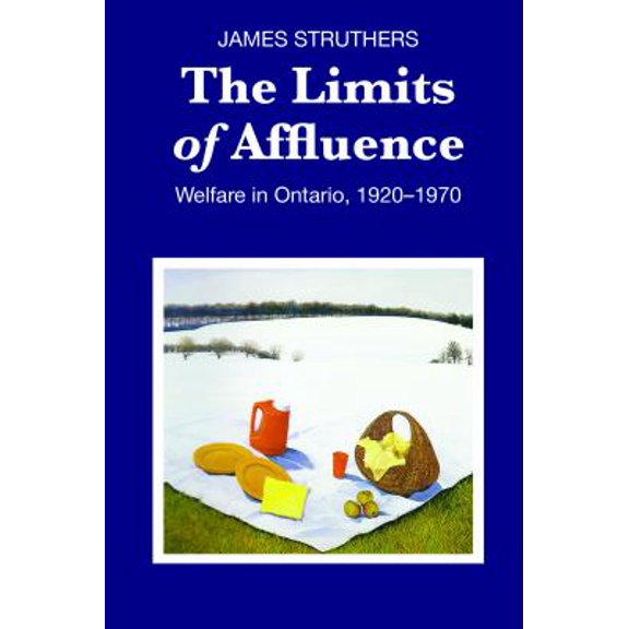 Pre-Owned The Limits of Affluence : Welfare in Ontario, 1920-1970 9780802075826 Used