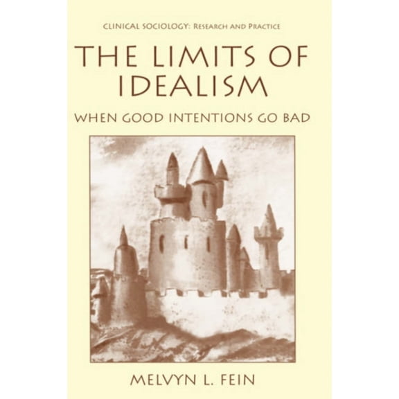 Pre-Owned The Limits of Idealism: When Good Intentions Go Bad (Hardcover) 0306462117 9780306462115