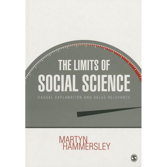 The Limits of Social Science: Causal Explanation and Value Relevance, (Paperback)