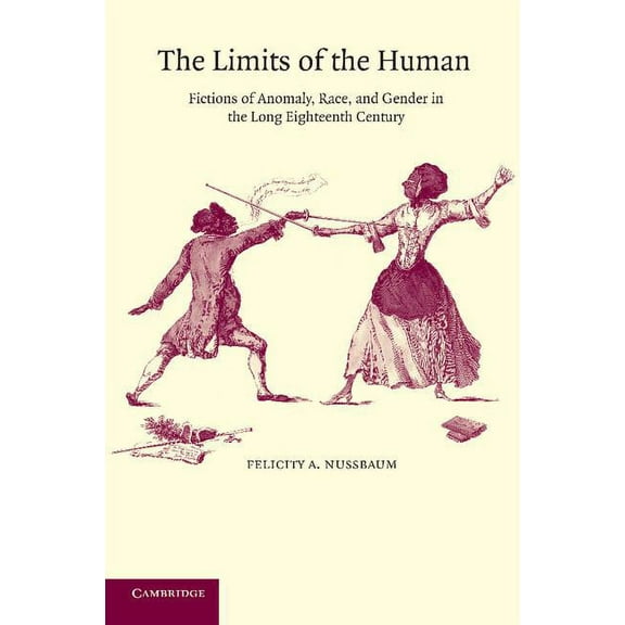 The Limits of the Human: Fictions of Anomaly, Race and Gender in the Long Eighteenth Century, (Paperback)