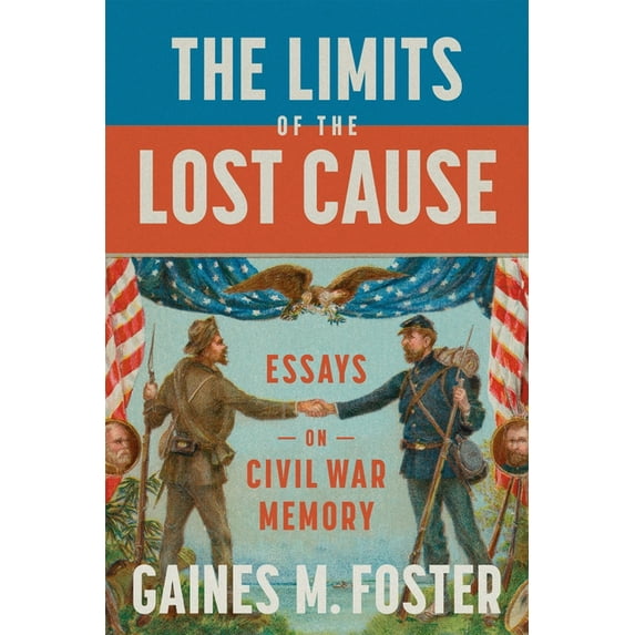 The Limits of the Lost Cause: Essays on Civil War Memory, (Hardcover)