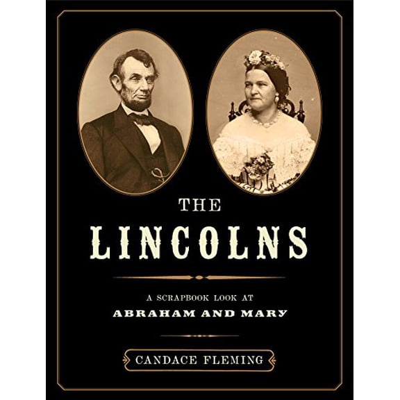 Pre-Owned The Lincolns: A Scrapbook Look at Abraham and Mary (Hardcover) by Candace Fleming