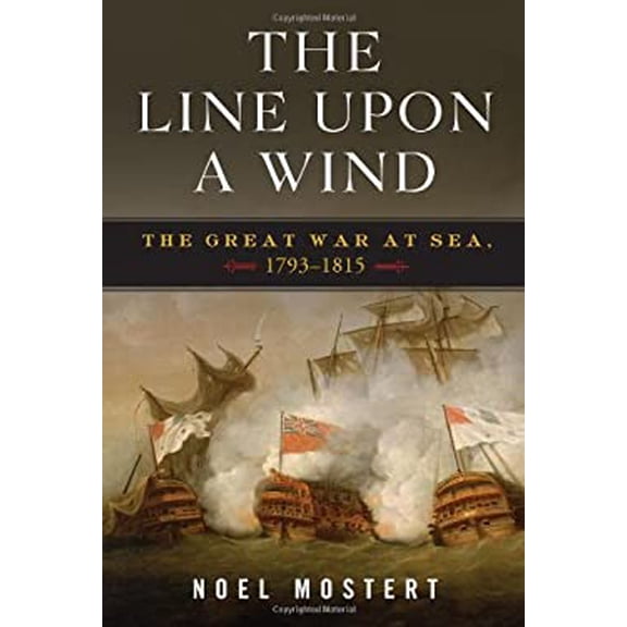 Pre-Owned The Line Upon a Wind: The Great War at Sea, 1793-1815 (Hardcover) 0393066533 9780393066531