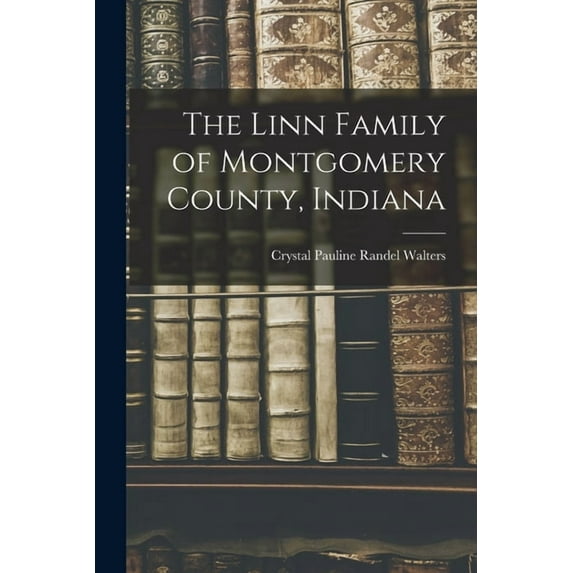 The Linn Family of Montgomery County, Indiana, (Paperback)
