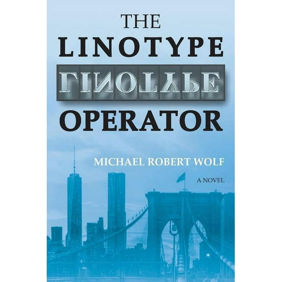 The Linotype Operator (Paperback) by Michael Robert Wolf