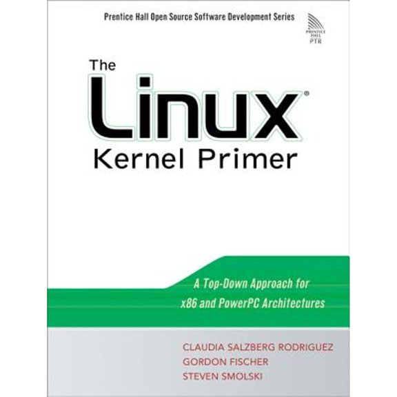 Pre-Owned The Linux Kernel Primer: A Top-Down Approach for X86 and PowerPC Architectures (Paperback) 0131181637 9780131181632