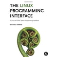 thumbnail image 1 of The Linux Programming Interface: A Linux and UNIX System Programming Handbook, 1 of 1