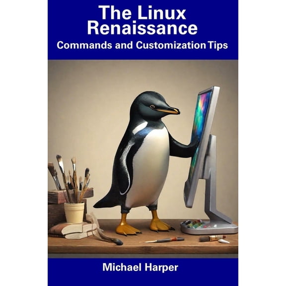 The Linux Renaissance : Commands and Customization Tips (Paperback)