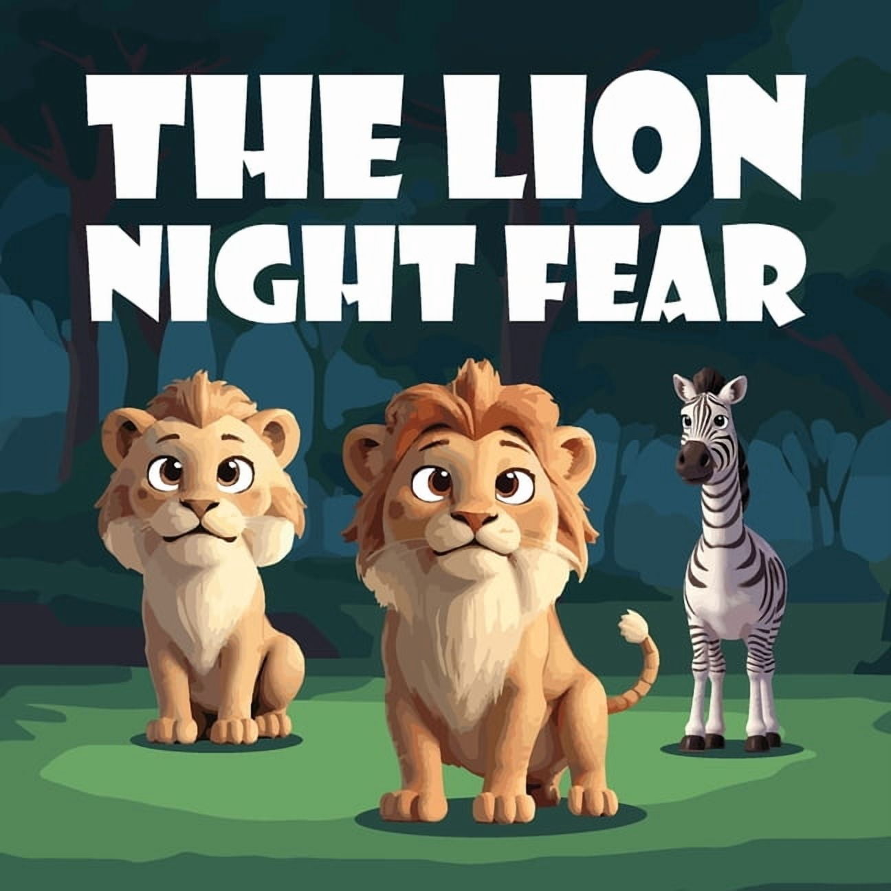 The Lion Night Fear: A Children's Story About Alex the Lion, the Brave and Mighty King of the Jungle Until the Sun Goes , (Paperback)
