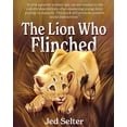 thumbnail image 1 of The Lion Who Flinched: The Cub Who Would Be King, (Paperback), 1 of 1