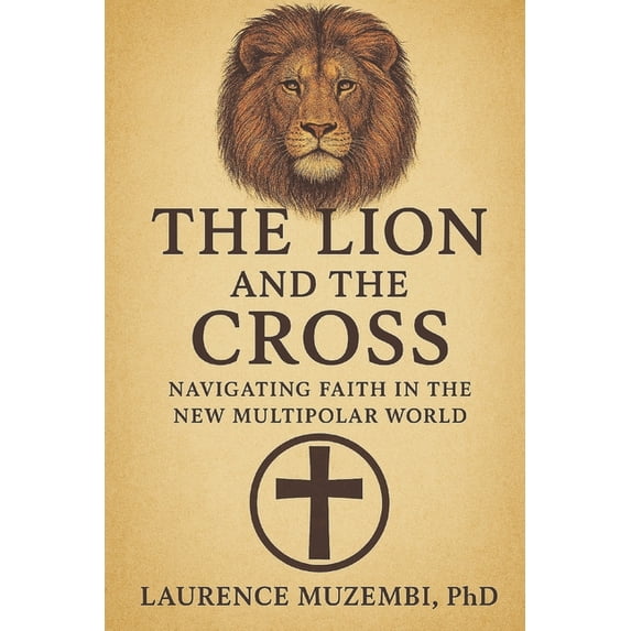 Power, Policy, and Providence The Lion and the Cross: Navigating Faith in the New Multipolar World, (Paperback)