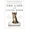 thumbnail image 1 of Pre-Owned The Lion in the Living Room: How House Cats Tamed Us and Took Over the World (Hardcover) by Abigail Tucker, 1 of 1