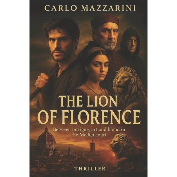 The Lion of Florence: Between intrigue, art and blood in the Medici court, (Paperback)