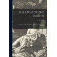 thumbnail image 1 of The Lion of the North [microform] : a Tale of the Times of Gustavus Adolphus and the Wars of Religion (Paperback), 1 of 1