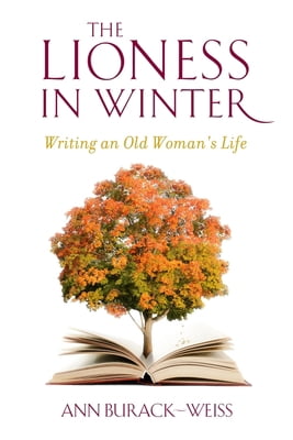 Pre-Owned The Lioness in Winter: Writing an Old Woman's Life (Hardcover) 0231151845 9780231151849